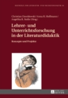 Lehrer- und Unterrichtsforschung in der Literaturdidaktik : Konzepte und Projekte - eBook
