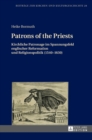 Patrons of the Priests : Kirchliche Patronage im Spannungsfeld englischer Reformation und Religionspolitik (1540-1630) - Book
