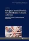 Kollegiale Teamarbeit an berufsbildenden Schulen in Hessen : Empirische Befunde zu Implementierung und Qualitaet - eBook