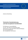 Technische Standardsetzung und das Europaeische Kartellverbot : Ein Beitrag zur Anwendbarkeit von Art. 101 AEUV auf Vereinbarungen ueber Normen unter besonderer Beruecksichtigung der Horizontalleitlin - eBook