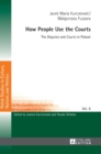 How People Use the Courts : The Disputes and Courts in Poland - Book