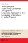 «Eating Regret and Seeing Contempt» – A Cognitive Linguistic Approach to the Language of Emotions in Igala (Nigeria) - Book