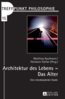 Architektur des Lebens - Das Alter : Eine interdisziplinaere Studie - Book