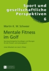 Mentale Fitness im Golf : Sportpsychologische Grundlagen und Uebungen fuer den Freizeit- und Leistungssport - eBook