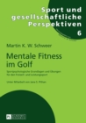 Mentale Fitness Im Golf : Sportpsychologische Grundlagen Und Uebungen Fuer Den Freizeit- Und Leistungssport - Book