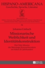 Missionarische Weiblichkeit Und Identitaetskonstruktion : Die Chile-Mission Der Menzinger Kreuzschwestern Im Fruehen 20. Jahrhundert - Book