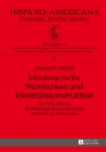 Missionarische Weiblichkeit und Identitaetskonstruktion : Die Chile-Mission der Menzinger Kreuzschwestern im fruehen 20. Jahrhundert - eBook