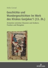 Geschichte und Wundergeschichten im Werk des Kirakos Ganjakec'i (13. Jh.) : Armenien zwischen Chasaren und Arabern, Franken und Mongolen - eBook