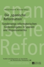 Die spanische Reformation : Sonderwege reformatorischen Gedankenguts in Spanien und Hispanoamerika - Book