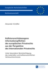 Kollisionsrechtsbezogene Informationspflichten des europaeischen Privatrechts aus der Perspektive des Internationalen Privatrechts : Unter besonderer Beruecksichtigung des materiellen und kollisionsre - eBook