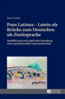Pons Latinus - Latein als Bruecke zum Deutschen als Zweitsprache : Modellierung und empirische Erprobung eines sprachsensiblen Lateinunterrichts - Book