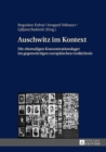 Auschwitz im Kontext : Die ehemaligen Konzentrationslager im gegenwaertigen europaeischen Gedaechtnis - eBook