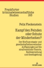 Kampf den Feinden oder Schutz der Minderheiten? : Der Einfluss staats- und gesellschaftstheoretischer Auffassungen auf die strafrechtliche Theorie, Rechtsprechung und Gesetzgebung - Book