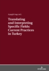 Translating and Interpreting Specific Fields: Current Practices in Turkey - Book