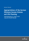 Appropriations of the German Minimum Income Scheme and Life Planning : Individualisation as a Way to Exit Long-term Benefit Receipt - Book