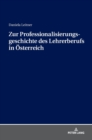 Zur Professionalisierungsgeschichte des Lehrerberufs in Oesterreich - Book