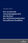 Der Territoriale Anwendungsbereich Des Rechtes Der Nichtinternationalen Bewaffneten Konflikte - Book