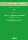 Wider die Integration der Inklusion in die Segregation : Zur Grundlegung einer Allgemeinen Paedagogik und entwicklungslogischen Didaktik - eBook