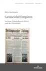 Genocidal Empires : German Colonialism in Africa and the Third Reich - Book