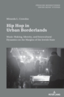 Hip Hop in Urban Borderlands : Music-Making, Identity, and Intercultural Dynamics on the Margins of the Jewish State - Book