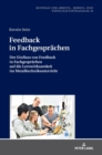 Feedback in Fachgespraechen : Der Einfluss von Feedback in Fachgespraechen auf die Lernwirksamkeit im Metalltechnikunterricht - Book