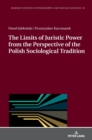 The Limits of Juristic Power from the Perspective of the Polish Sociological Tradition - Book