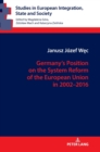 Germany’s Position on the System Reform of the European Union in 2002–2016 - Book