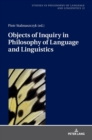 Objects of Inquiry in Philosophy of Language and Linguistics - Book
