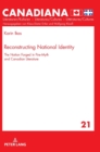 Reconstructing National Identity : The Nation Forged in Fire-Myth and Canadian Literature - Book