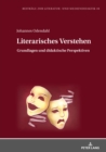 Literarisches Verstehen : Grundlagen und didaktische Perspektiven - eBook