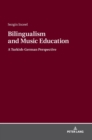 Bilingualism and Music Education : A Turkish-German Perspective - Book