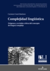 Complejidad Lingueistica : Origenes Y Revision Critica del Concepto de Lengua Compleja - Book