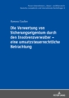 Die Verwertung von Sicherungseigentum durch den Insolvenzverwalter - eine umsatzsteuerrechtliche Betrachtung - eBook