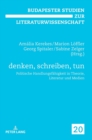 Denken, Schreiben, Tun : Politische Handlungsfaehigkeit in Theorie, Literatur Und Medien - Book