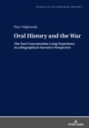 Oral History and the War : The Nazi Concentration Camp Experience in a Biographical-Narrative Perspective - eBook
