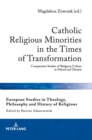 Catholic Religious Minorities in the Times of Transformation : Comparative Studies of Religious Culture in Poland and Ukraine - Book