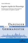 Kognitive Aspekte der Phraseologie : Konstituierung der Bedeutung von Phraseologismen aus der Perspektive der Kognitiven Linguistik - Book