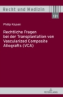 Rechtliche Fragen Bei Der Transplantation Von Vascularized Composite Allografts (Vca) - Book