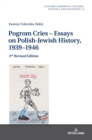 Pogrom Cries - Essays on Polish-Jewish History, 1939-1946 : 2nd Revised Edition - Book