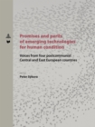 Promises and perils of emerging technologies for human condition : Voices from four postcommunist Central and East European countries - Book