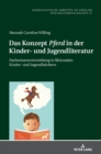 Das Konzept Pferd in der Kinder- und Jugendliteratur : Fachwissensvermittlung in fiktionalen Kinder- und Jugendbuechern - Book