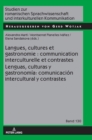 Langues, Cultures Et Gastronomie: Communication Interculturelle Et Contrastes / Lenguas, Culturas Y Gastronom?a: Comunicaci?n Intercultural Y Contrastes - Book