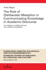 The Role of (Deliberate) Metaphor in Communicating Knowledge in Academic Discourse : An Analysis of College Lectures from Different Disciplines - Book