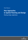 New Approaches to Spatial Planning and Design : Planning, Design, Applications - eBook