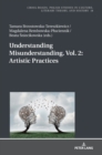 Understanding Misunderstanding. Vol. 2: Artistic Practices - Book