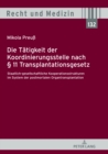 Die Taetigkeit der Koordinierungsstelle nach  11 Transplantationsgesetz : Staatlich-gesellschaftliche Kooperationsstrukturen im System der postmortalen Organtransplantation - eBook