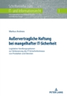 Auervertragliche Haftung bei mangelhafter IT-Sicherheit : Legislative Handlungsoptionen zur Verbesserung des IT-Sicherheitsniveaus von Produkten und Diensten - eBook