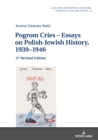 Pogrom Cries - Essays on Polish-Jewish History, 1939-1946 : 2nd Revised Edition - eBook