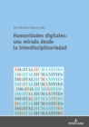 Humanidades Digitales: Una Mirada Desde La Interdisciplinariedad - Book