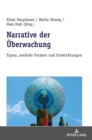 Narrative Der UEberwachung : Typen, Mediale Formen Und Entwicklungen - Book